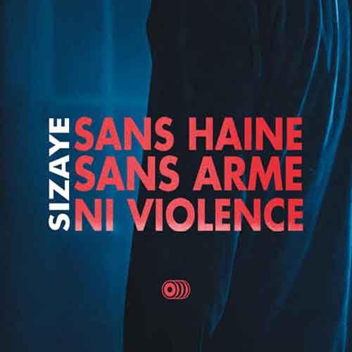 playlist sélection rap francais SANS HAINE, SANS ARME, NI VIOLENCE SIZAYE 